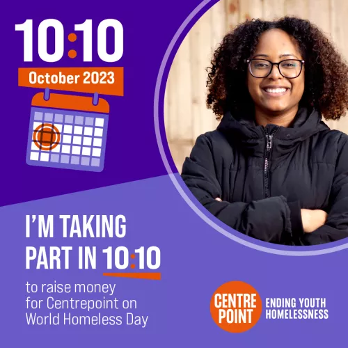 "I'm taking part in 10:10 to raise money for Centrepoint on World Homelessness Day" with smiling young person and 10:10 logo